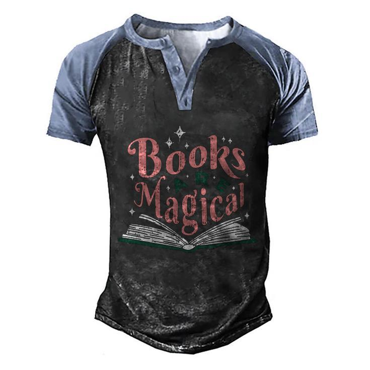 Books Are Magical Reading Quote To Encourage Literacy Gift Men's Henley Shirt Raglan Sleeve 3D Print T-shirt