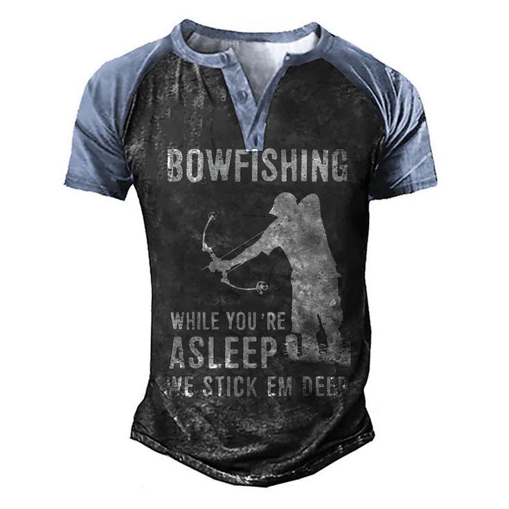 Bowfishing While Youre Asleep We Stick Em Deep Men's Henley Shirt Raglan Sleeve 3D Print T-shirt