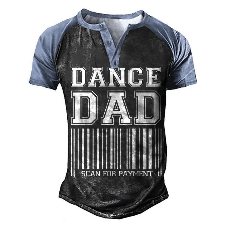 Dance Dad Distressed Scan For Payment Parents Adult Gift V2 Men's Henley Shirt Raglan Sleeve 3D Print T-shirt