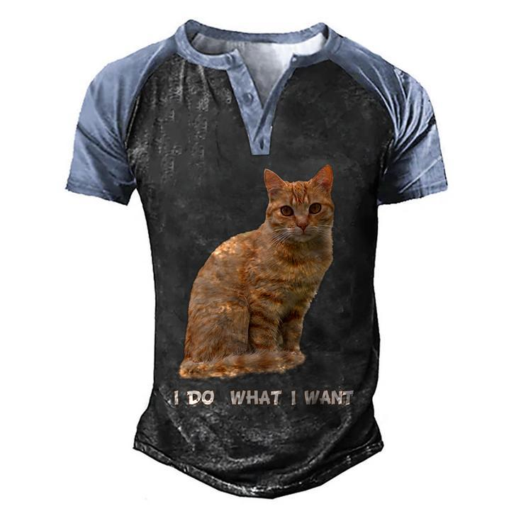 Do What I Want Funny Orange Tabby Cat Lovers Gifts Men's Henley Shirt Raglan Sleeve 3D Print T-shirt