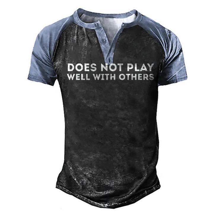 Does Not Play Well With Others Men's Henley Shirt Raglan Sleeve 3D Print T-shirt