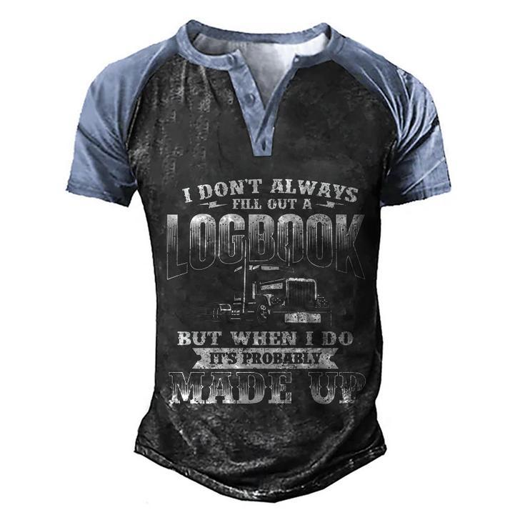 Fill Out A Logbook Gift Semi Truck Driver Trucker Big Rig Gift Men's Henley Shirt Raglan Sleeve 3D Print T-shirt