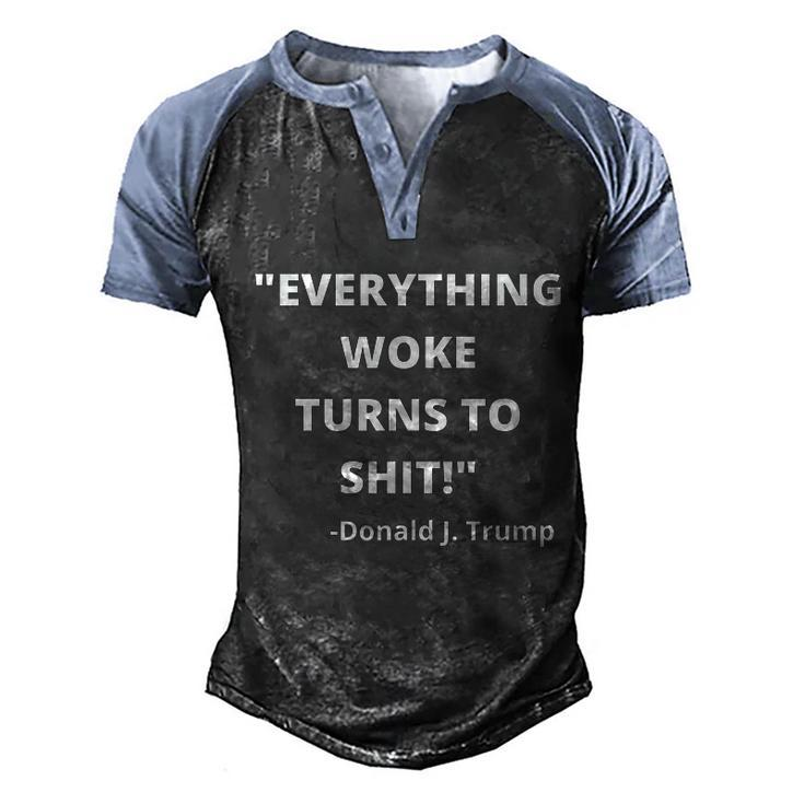 Funny Anti Biden Donald Trump Everything Woke Turns To Shit Uncensored Men's Henley Shirt Raglan Sleeve 3D Print T-shirt