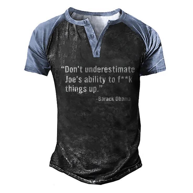 Funny Anti Biden Dont Underestimate Joes Ability To Fuck Things Up Funny Bar Men's Henley Shirt Raglan Sleeve 3D Print T-shirt