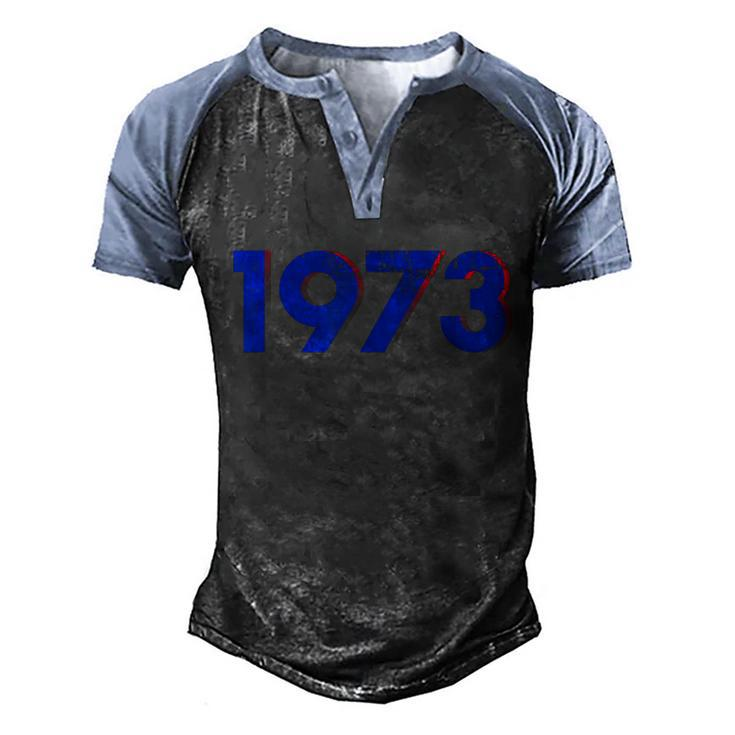 Funny Womens Rights 1973 1973 Snl Support Roe V Wade Pro Choice Protect R Men's Henley Shirt Raglan Sleeve 3D Print T-shirt