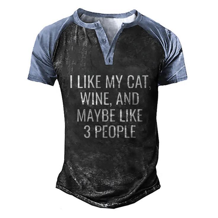 I Like My Cat Wine & Maybe 3 People Funny Pet Men's Henley Shirt Raglan Sleeve 3D Print T-shirt