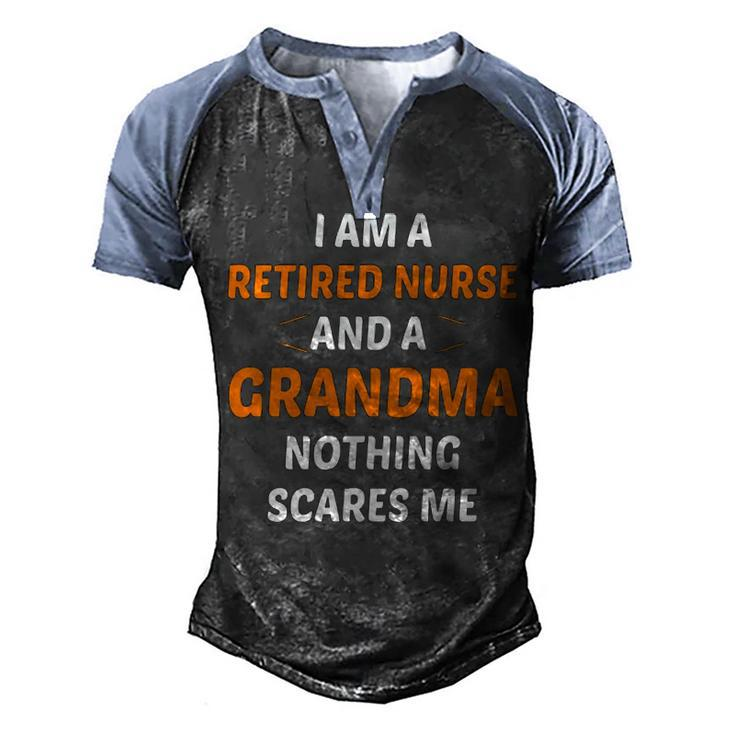I M A Retired Nurse And A Grandma Nothing Scares M Men's Henley Shirt Raglan Sleeve 3D Print T-shirt