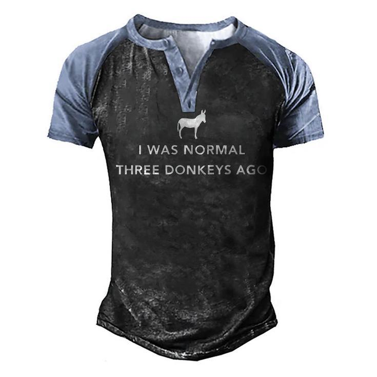I Was Normal Three Donkeys Ago Men's Henley Shirt Raglan Sleeve 3D Print T-shirt