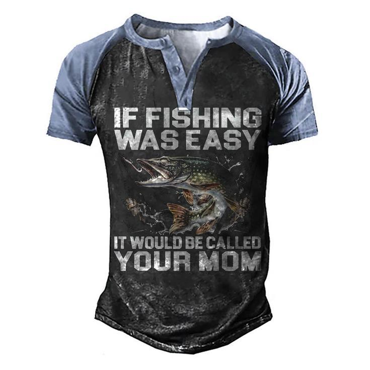 If Fishing Was Easy Men's Henley Shirt Raglan Sleeve 3D Print T-shirt