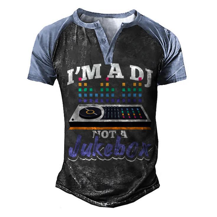 Im A Dj Not A Jukebox Funny Disc Jockey Deejay Men's Henley Shirt Raglan Sleeve 3D Print T-shirt