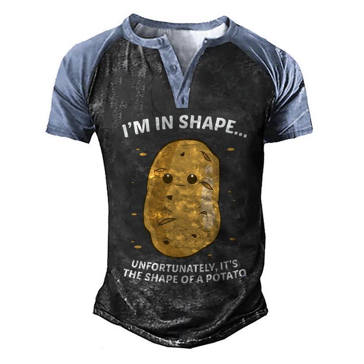 Im In Shape Unfortunately Its The Shape Of A Potato Gift Men's Henley Shirt Raglan Sleeve 3D Print T-shirt