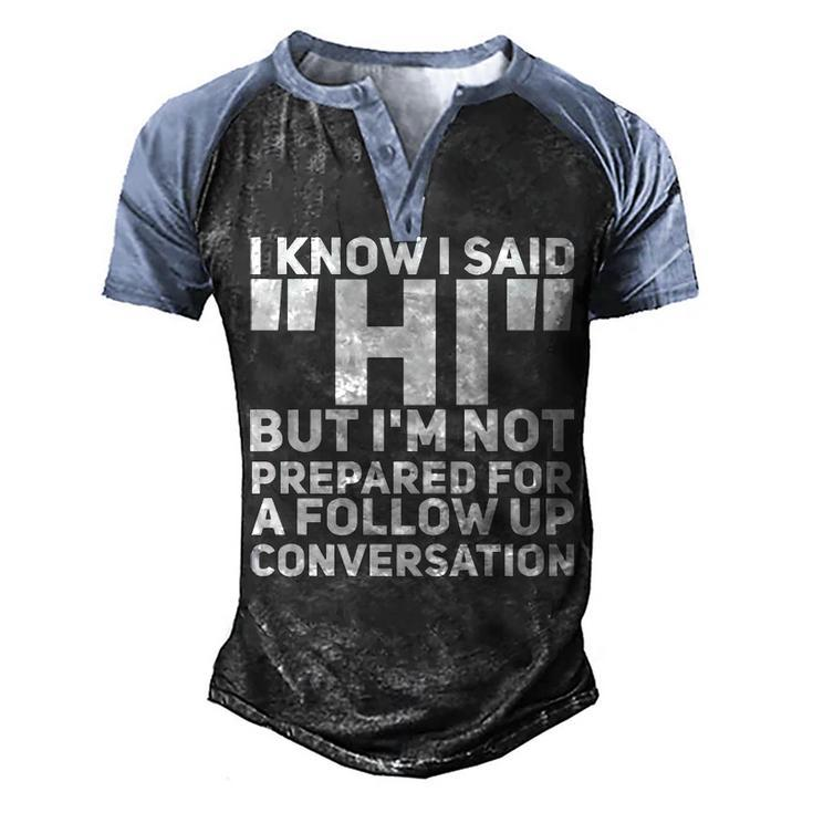 Im Not Prepared For A Follow Up Conversation Men's Henley Shirt Raglan Sleeve 3D Print T-shirt