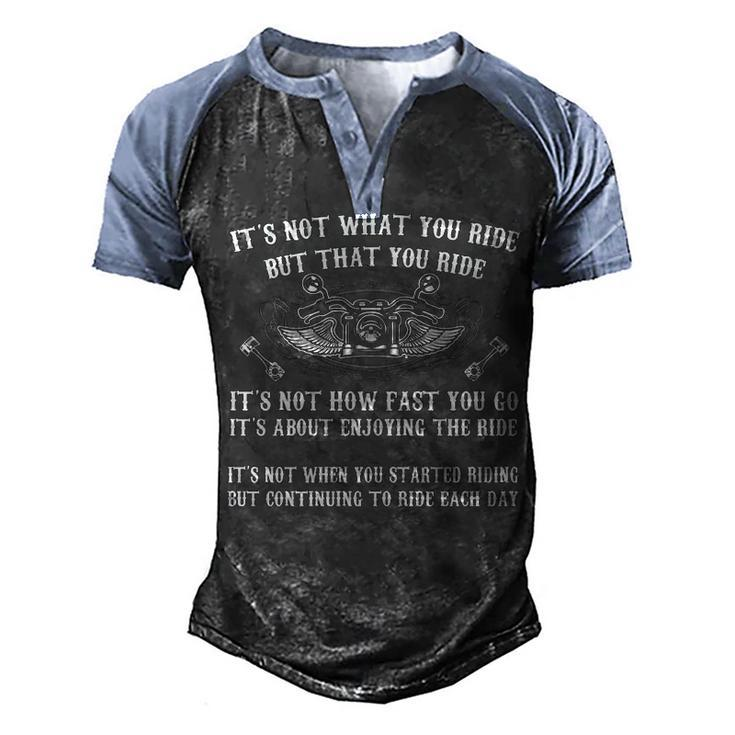 Its Not What You Ride But That You Ride Men's Henley Shirt Raglan Sleeve 3D Print T-shirt