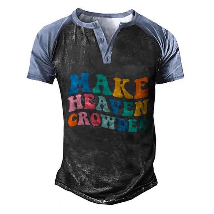 Make Heaven Crowded Bible Verse Gift Men's Henley Shirt Raglan Sleeve 3D Print T-shirt