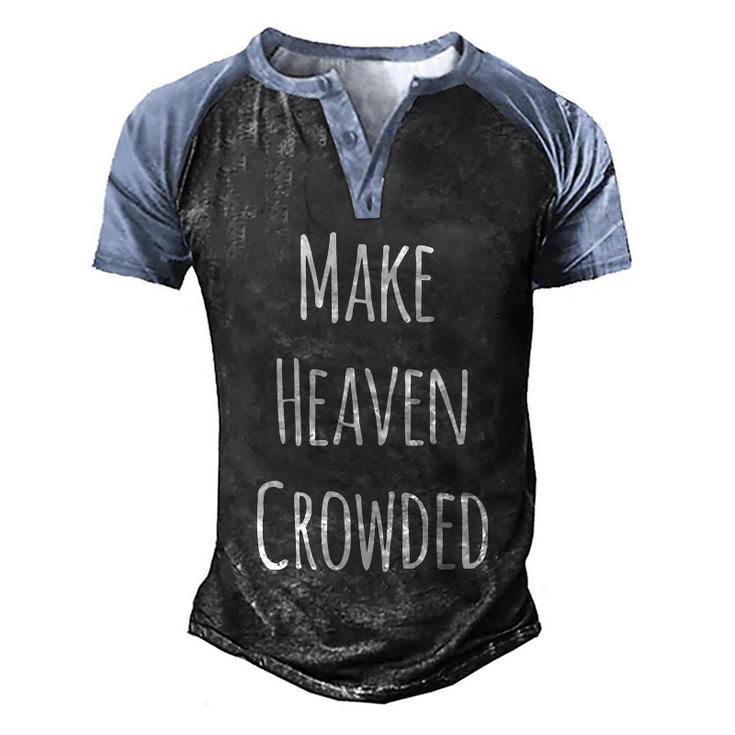 Make Heaven Crowded Gift Men's Henley Shirt Raglan Sleeve 3D Print T-shirt