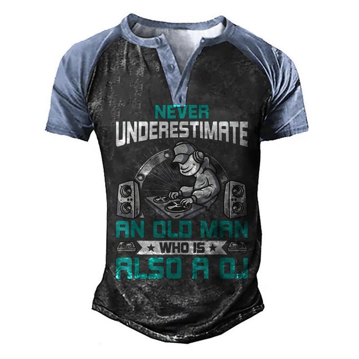 Never Underestimate An Old Man Who Is Also A Dj Music V2 Men's Henley Shirt Raglan Sleeve 3D Print T-shirt