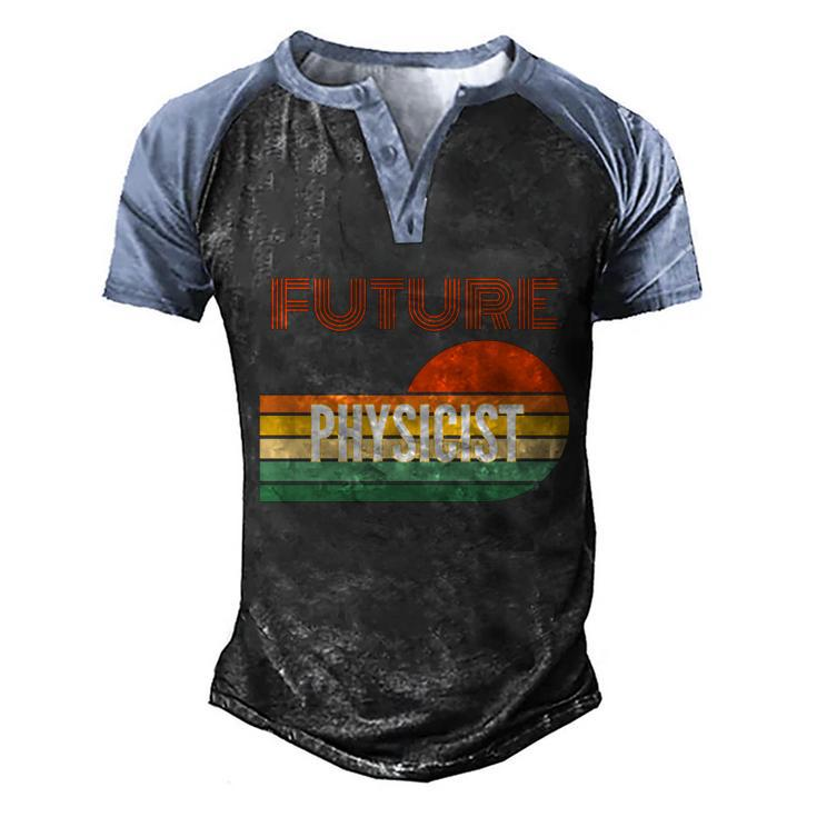 Physicist Funny Gift Future Physicist Gift Men's Henley Shirt Raglan Sleeve 3D Print T-shirt