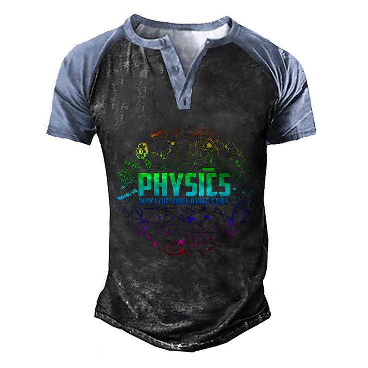 Physics Why Stuff Does Other Stuff Funny Physicists Gift Great Gift Men's Henley Shirt Raglan Sleeve 3D Print T-shirt