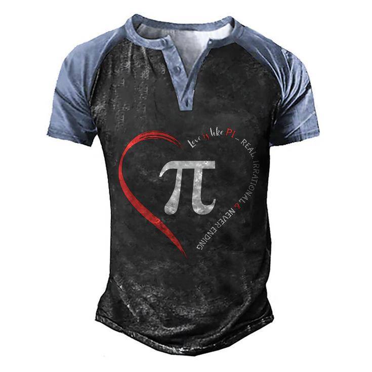 Pi Day Love Is Like Pi Valentines Math Teacher Gift Men's Henley Shirt Raglan Sleeve 3D Print T-shirt