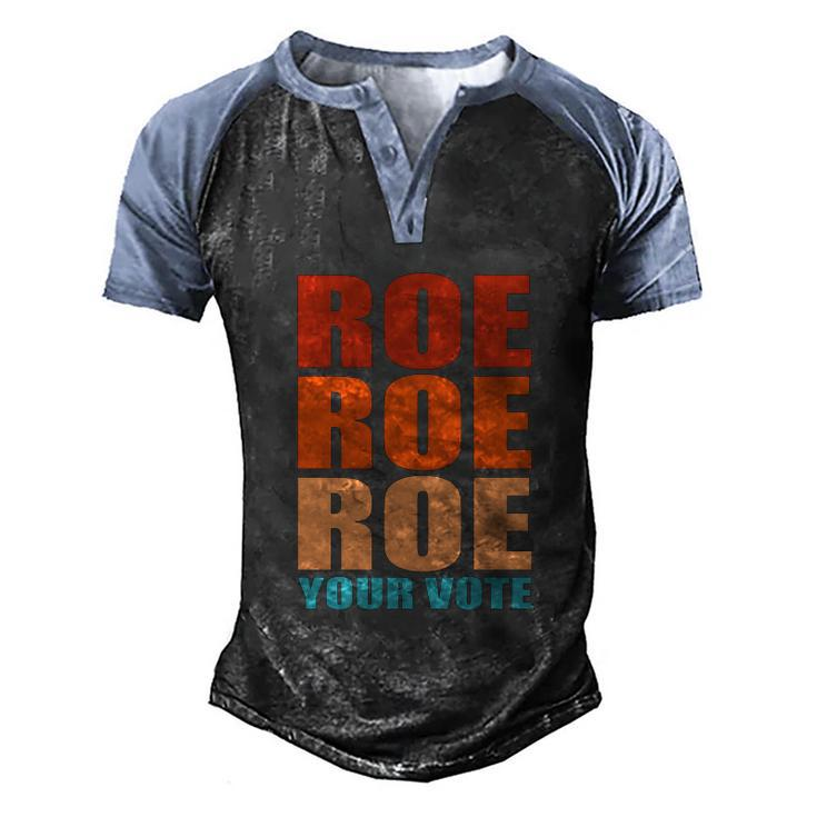 Roe Roe Roe Your Vote | Pro Roe | Protect Roe V Wade Men's Henley Shirt Raglan Sleeve 3D Print T-shirt