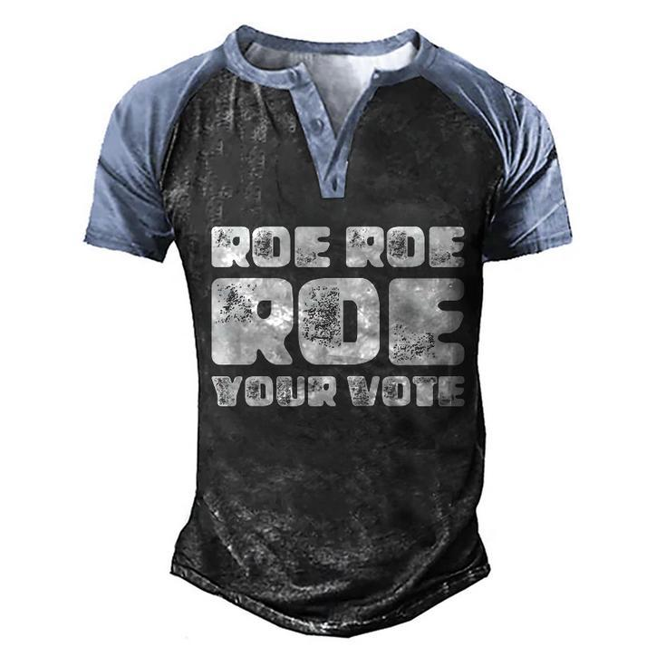 Roe Roe Roe Your Vote Pro Choice Rights 1973 Men's Henley Shirt Raglan Sleeve 3D Print T-shirt