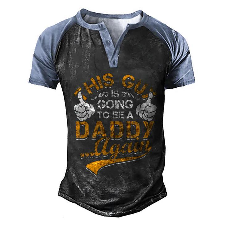This Guy Is Going To Be Daddy Again Gift Men's Henley Shirt Raglan Sleeve 3D Print T-shirt