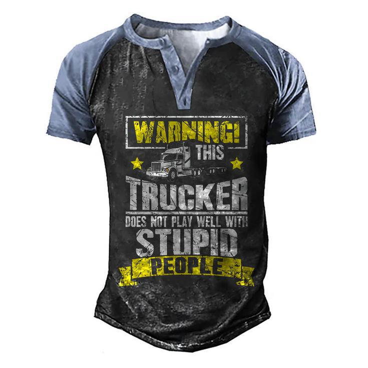 Truck Driver Gift Warning This Trucker Does Not Play Well Cute Gift Men's Henley Shirt Raglan Sleeve 3D Print T-shirt