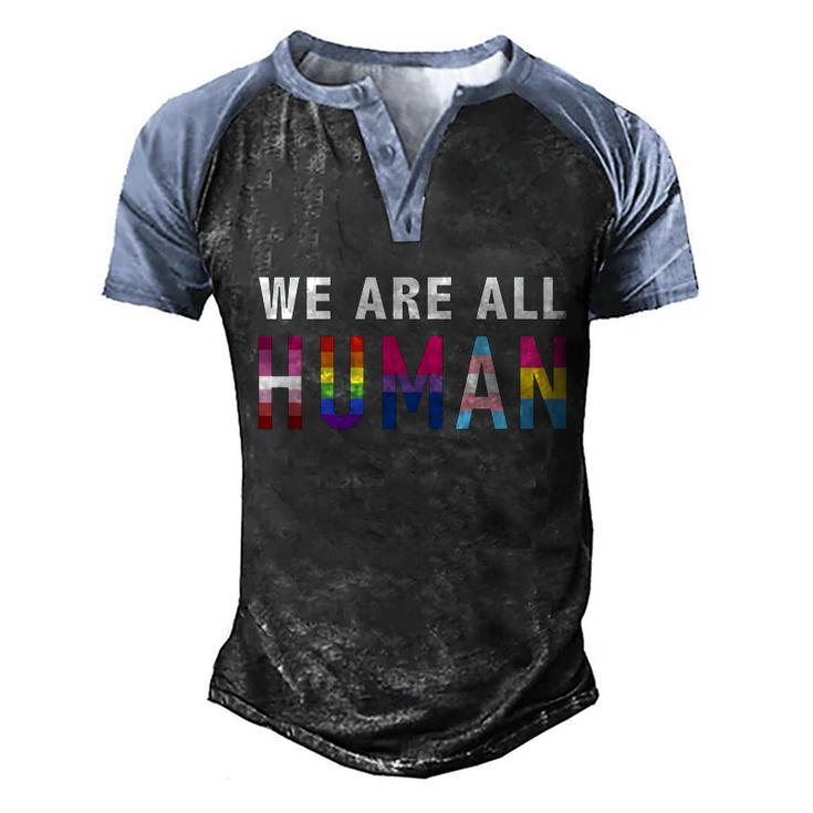 We Are All Human With Lgbtq Flags For Pride Month Meaningful Gift Men's Henley Shirt Raglan Sleeve 3D Print T-shirt