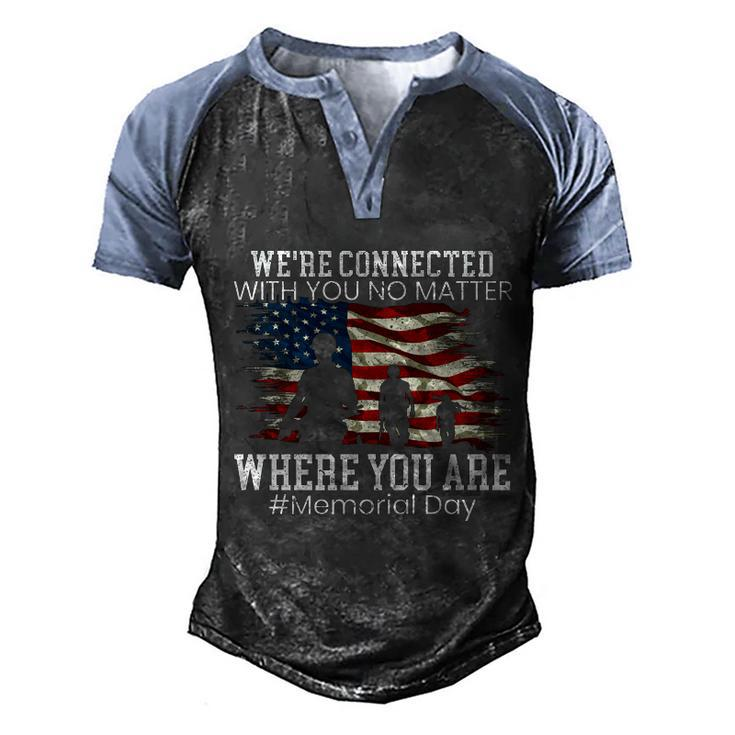 Were Connected With You No Matter Where You Are Memorial Day Gift Men's Henley Shirt Raglan Sleeve 3D Print T-shirt