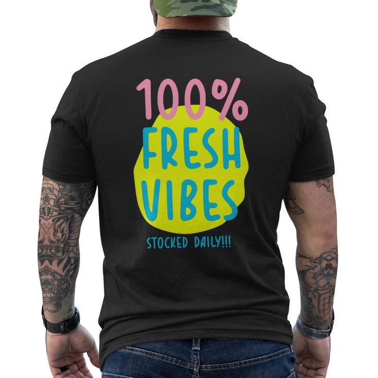 100 Fresh Vibes Stocked Daily Positive Statement 90S Style Men's Crewneck Short Sleeve Back Print T-shirt