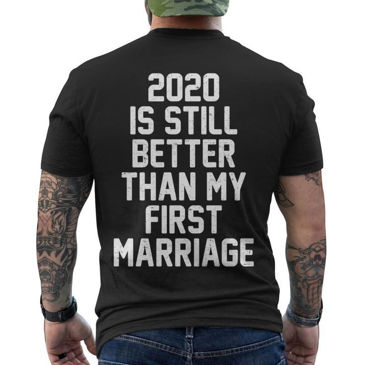 2020 Is Still Better Than My First Marriage Tshirt Men's Crewneck Short Sleeve Back Print T-shirt