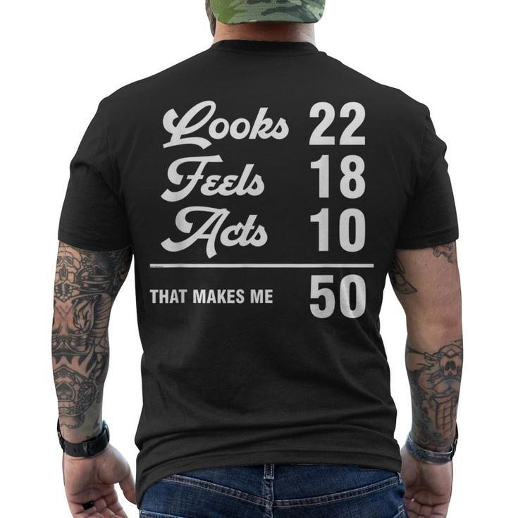 50Th Birthday Look 22 Feels 18 Acts 10 50 Years Old Men's T-shirt Back Print