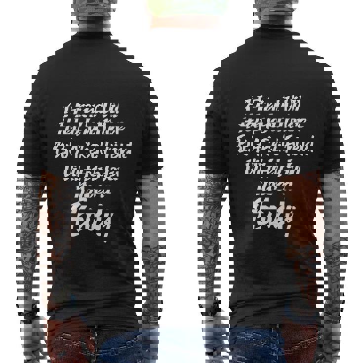 A Friend Will Help You Move But A Real Friend Will Help You Move A Body Men's Crewneck Short Sleeve Back Print T-shirt