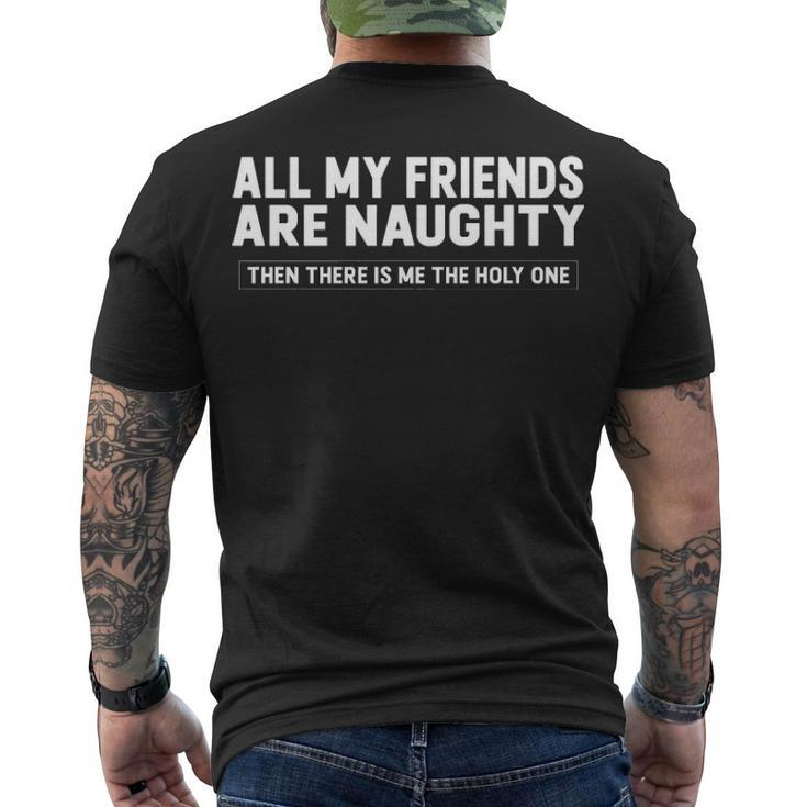 All My Friends Are Naughty Men's Crewneck Short Sleeve Back Print T-shirt