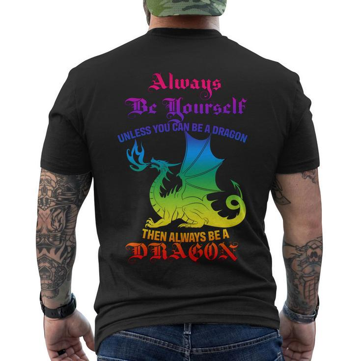 Always Be Yourself Unless You Can Be A Dragon Men's Crewneck Short Sleeve Back Print T-shirt