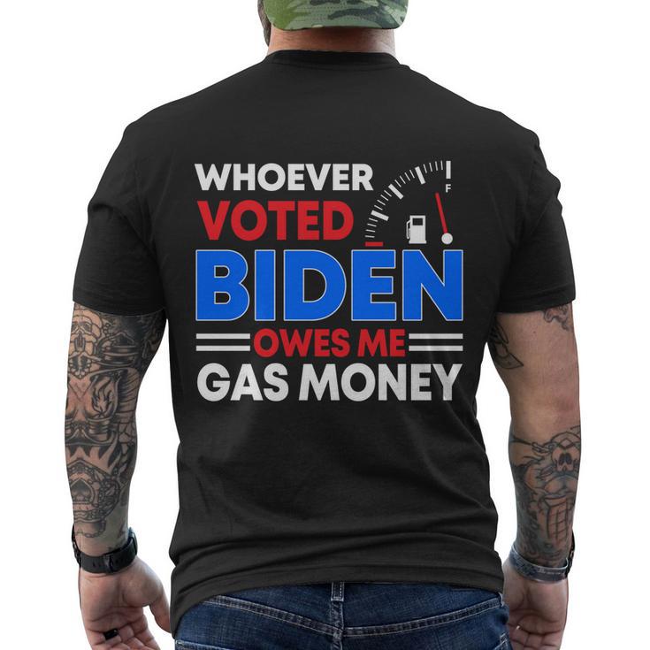 Anti Joe Biden Funny Whoever Voted Biden Owes Me Gas Money Gift Men's Crewneck Short Sleeve Back Print T-shirt