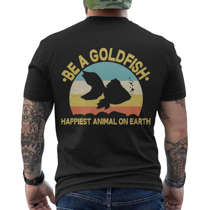 Be A Goldfish Happiest Animal On Earth Tshirt Men's Crewneck Short Sleeve Back Print T-shirt