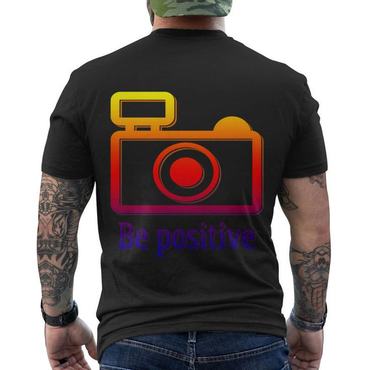 Be Positive Photographer Gift Men's Crewneck Short Sleeve Back Print T-shirt