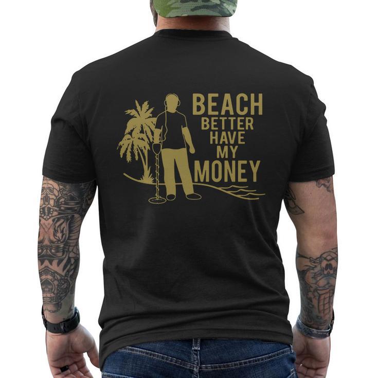 Beach Better Have Money Funny Men's Crewneck Short Sleeve Back Print T-shirt