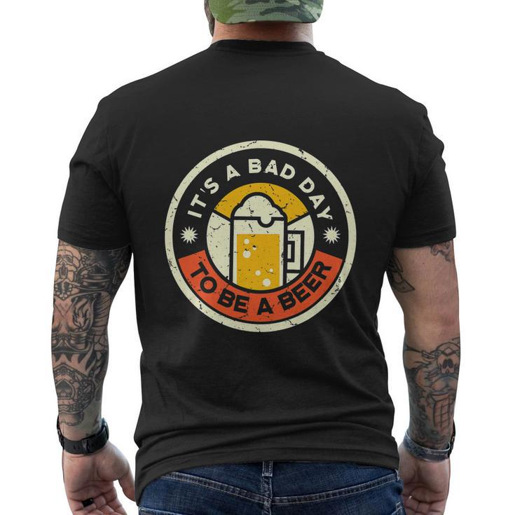 Beer Drinking Funny Its A Bad Day To Be A Beer Men's Crewneck Short Sleeve Back Print T-shirt