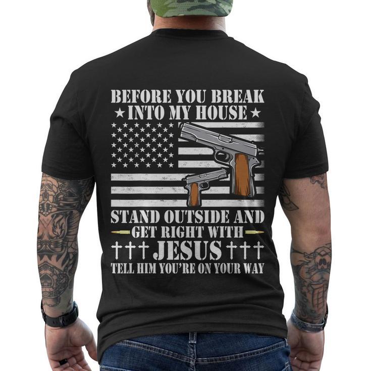 Before You Break Into My House Jesus Gift Gun Owner Lover Tshirt Men's Crewneck Short Sleeve Back Print T-shirt