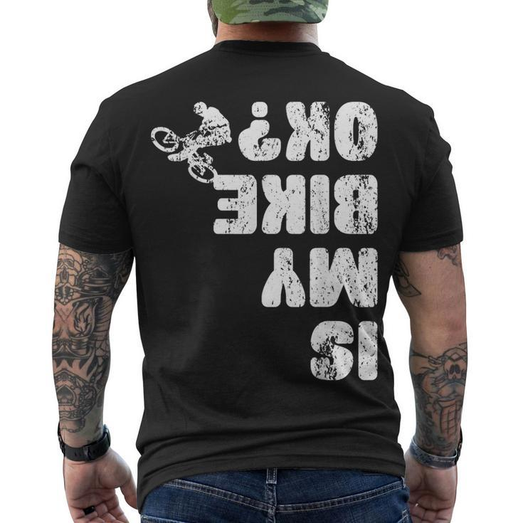 Is My Bike Ok Youth Mens Kids Womens Mountain Biker Men's T-shirt Back Print