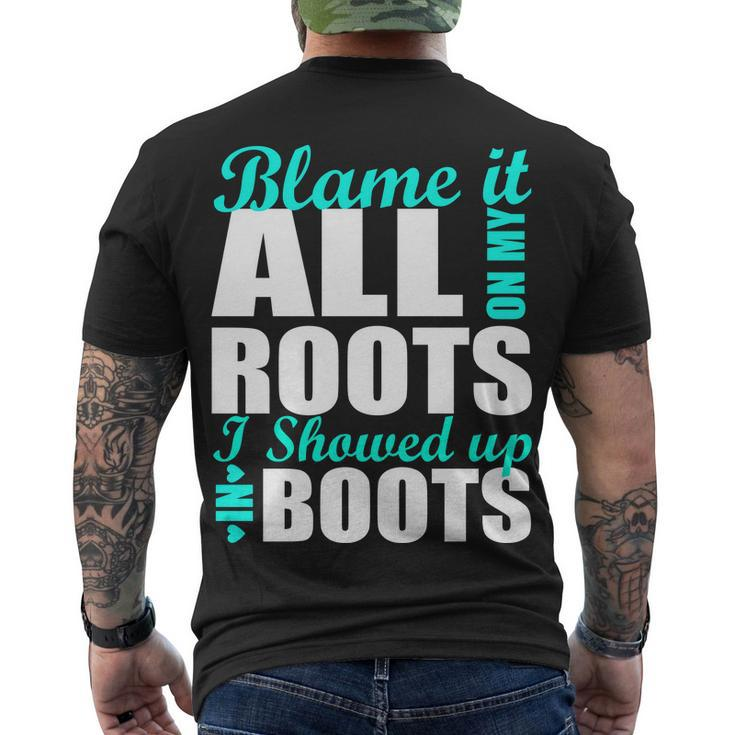 Blame It All On My Roots I Showed Up In Boots Men's Crewneck Short Sleeve Back Print T-shirt