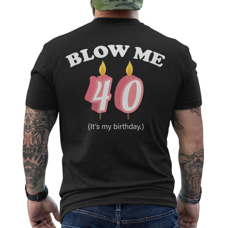 Blow Me Its My 40Th Birthday Tshirt Men's Crewneck Short Sleeve Back Print T-shirt