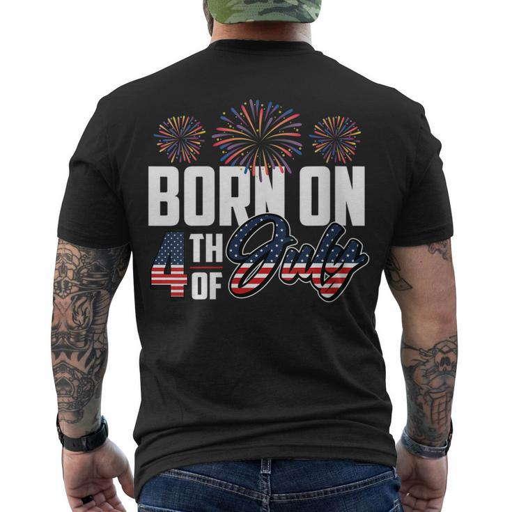 Born On The Fourth Of July 4Th Of July Birthday Patriotic Men's T-shirt Back Print
