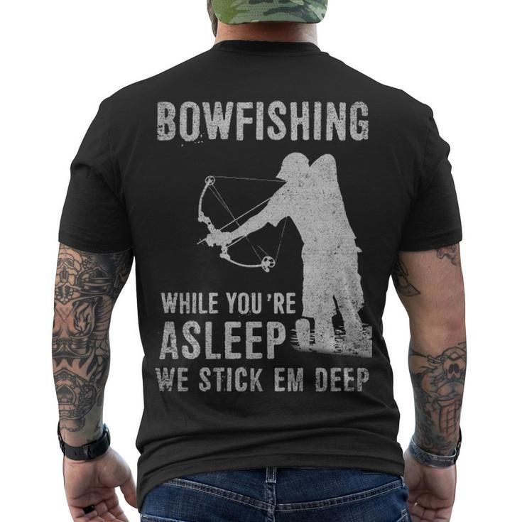 Bowfishing While Youre Asleep We Stick Em Deep Men's Crewneck Short Sleeve Back Print T-shirt