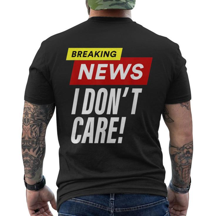 Breaking News I Dont Care Funny Design Men's Crewneck Short Sleeve Back Print T-shirt