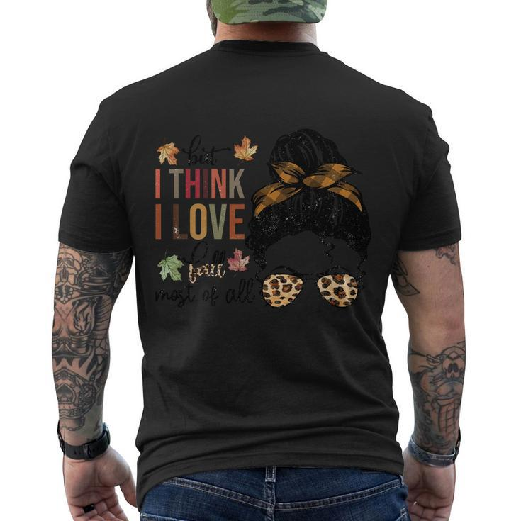 But I Think I Love Fall Most Of All Thanksgiving Quote Men's Crewneck Short Sleeve Back Print T-shirt
