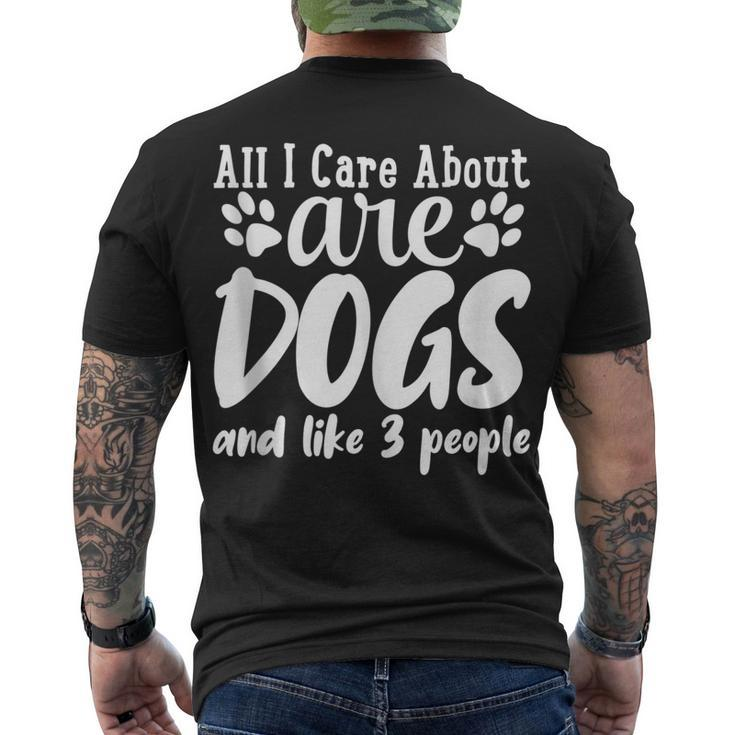 All I Care About Are Dogs And Maybe Three People Dog Men's T-shirt Back Print