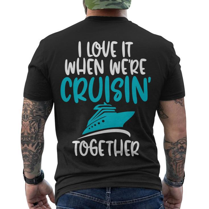 Cruise I Love It When We Are Cruising Together Men's T-shirt Back Print